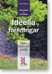 Ideella föreningar : skatt, ekonomi och juridik; Jan Lindblad, Björn Lundén; 2011