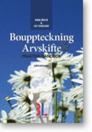 Bouppteckning & arvsskifte : praktisk handbok; Anna Molin, Ulf Bokelund Svensson; 2012