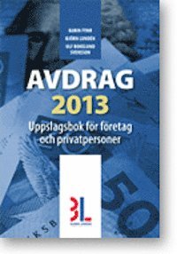 Avdrag 2013 : uppslagsbok för företag och privatpersoner; Karin Fyhr, Ulf Bokelund Svensson, Björn Lundén; 2012