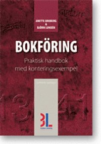 Bokföring : praktisk handbok med konteringsexempel; Anette Broberg, Björn Lundén; 2013