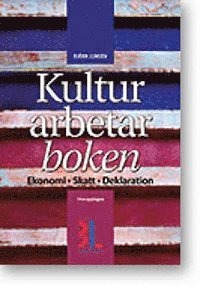 Kulturarbetarboken : skatt, ekonomi & juridik; Björn Lundén; 2013