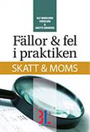 Fällor & fel i praktiken : skatt & moms; Lennart Andersson, Ulf Bokelund Svensson; 2013