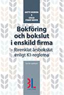 Bokföring och bokslut i enskild firma : förenklat årsbokslut enligt K1-reglerna; Anette Broberg, Cecilia Stuart Bouvin; 2014