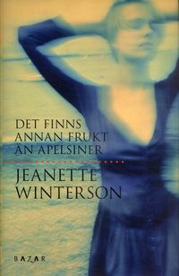 Det finns annan frukt än apelsiner; Jeanette Winterson; 2006
