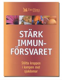 Stärk ditt immunförsvar; Ulf Johansson, Mona Neppenström; 2004