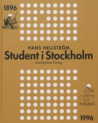 Student i Stockholm 1896-1996; Hans Hellström; 1996
