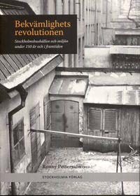 Bekvämlighetsrevolutionen : stockholmshushållen och miljön under 150 år i; Ronny Pettersson; 2008