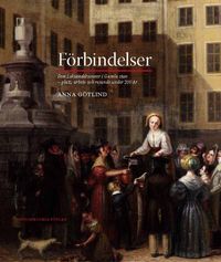 Förbindelser : fem Leksandskvinnor i Gamla stan - plats, arbete och resande under 200 år; Anna Götlind; 2013