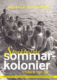 Stockholms sommarkolonier under 130 år; Ann-Charlotte Münger; 2014
