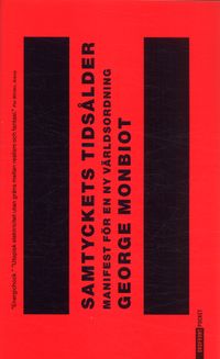 Samtyckets tidsålder - Manifest för en ny världsordning; George Monbiot; 2005