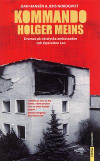 Kommando Holger Meins : dramat på västtyska ambassaden och Operation Leo; Dan Hansén, Jens Nordquist; 2006