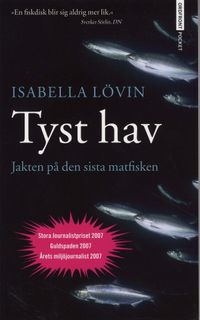 Tyst hav - Jakten på den sista matfisken; Isabella Lövin; 2008