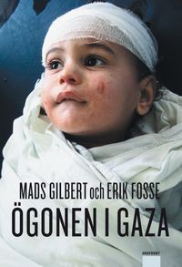 Ögonen i Gaza; Erik Fosse, Mads Gilbert; 2010