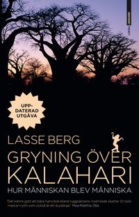 Gryning över Kalahari : hur människan blev människa; Lasse Berg; 2012