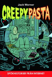 Creepypasta : spökhistorier från internet; Jack Werner; 2014
