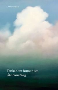 Tankar om humanism; Åke Frändberg; 2021