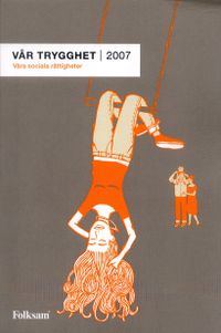 Vår trygghet 2007 : våra sociala rättigheter; Madeleine Randqyist, Lars Bergendahl, Per Lindström; 2007