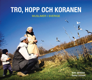Tro, hopp och Koranen : muslimer i Sverige; Arne Järtelius; 2007