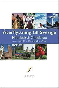 Återflyttning till Sverige : handbok & checklista; Kerstin Gustafsson; 2004