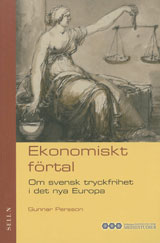Ekonomiskt förtal : Om svensk tryckfrihet i det nya Europa; Gunnar Persson; 2005