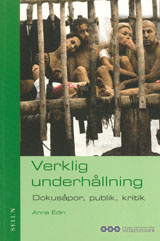 Verklig underhållning : dokusåpor, publik, kritik; Anna Edin; 2005