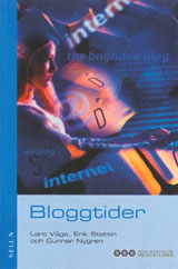 Bloggtider; Gunnar Nygren, Erik Stattin, Lars Wåge; 2005