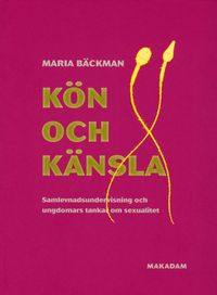 Kön och känsla - Samlevnadsundervisning och ungdomars tankar om sexualitet; Maria Bäckman; 2003