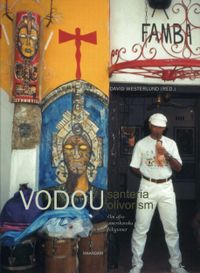 Vodou, santeria, olivorism : om afro-amerikanska religioner; David Westerlund; 2006