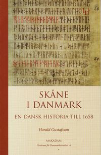 Skåne i Danmark : en dansk historia till 1658; Harald Gustafsson, Centrum för Danmarksstudier,; 2008