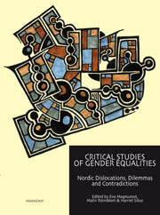 Critical studies of gender equalities : Nordic dislocations, dilemmas and contradictions; Eva Magnusson; 2008