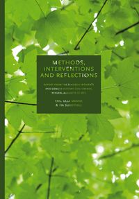 Methods, interventions and reflections : report from the X Nordic women's and gender history conference in Bergen, August 9-12, 2012; Ulla Manns, Fia Sundevall; 2014