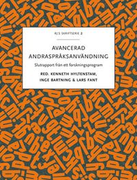 Avancerad andraspråksanvändning : slutrapport från ett forskningsprogram; Kenneth Hyltenstam, Inge Bartning, Lars Fant; 2014