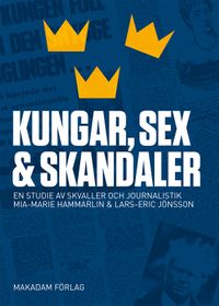 Kungar, sex och skandaler : en studie av skvaller och journalistik; Mia-Marie Hammarlin, Lars-Eric Jönsson; 2023
