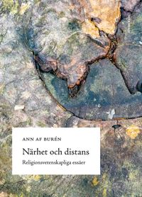 Närhet och distans : religionsvetenskapliga essäer; Ann af Burén; 2023