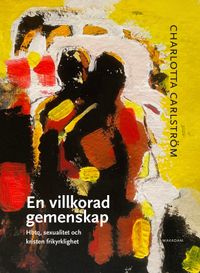 En villkorad gemenskap : hbtq, sexualitet och kristen frikyrklighet; Charlotta Carlström; 2023