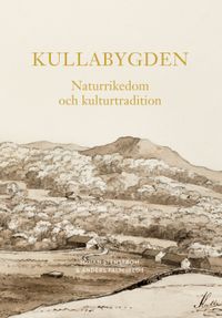 Kullabygden : naturrikedom och kulturtradition; Anders Palm, Johan Stenström; 2023