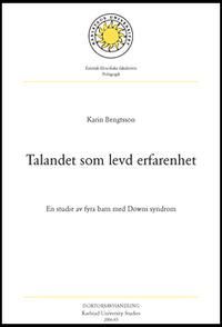 Talandet som levd erfarenhet - En studie av fyra barn med Downs syndrom; Karin Bengtsson; 2006