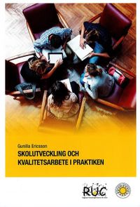 Skolutveckling och kvalitetsarbete i praktiken; Gunilla Ericsson; 2017