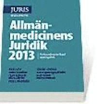 Allmänmedicinens Juridik 2013; Hans Adler, Claes Hollstedt, Christer Olofsson, Peter Löwenhielm, Karin Sparring Björkstén, Mats Wikner, Ewa Wressmark; 2013