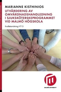 Utvärdering av omvårdnadshandledning i sjuksköterskeprogrammet vid Malmö högskola : Kvalitetsmätning HT 15; Marianne Kisthinios; 2016