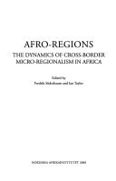 Afro-Regions: The Dynamics of Cross-Border Micro-Regionalism in Africa; Fredrik Söderbaum, Ian Taylor; 2008
