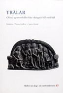 Trälar: ofria i agrarsamhället från vikingatid till medeltid; Thomas Lindkvist, Janken Myrdal, Nordiska museet; 2003