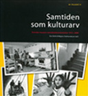 Samtiden som kulturarv : svenska museers samtidsdokumentation 1975-2000; Eva Silvén, Magnus Gudmundsson, Alan Crozier, Nordiska museet; 2006