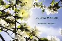 Julita Manor: Nordiska museet; Anders Carlsson, Eva Skyllberg; 2019