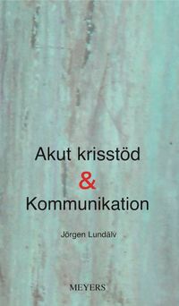 Akut krisstöd & Kommunikation; Jörgen Lundälv; 2012