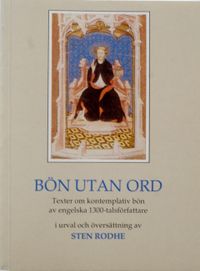 Bön utan ord : texter om kontemplativ bön av engelska 1300-talsförfattare; Sten Rodhe; 1989