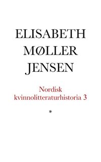Nordisk kvinnolitteraturhistoria III, Vida världen; Elisabeth Møller Jensen, Margaretha Fahlgren, Enel Melberg; 1996