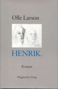 Henrik : roman; Olle Larsson; 2005