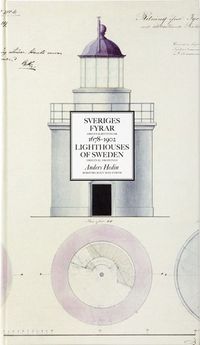 Sveriges fyrar : originalritningar 1678-1902 / Lighthouses of Sweden : original drawings; Anders Hedin; 2008