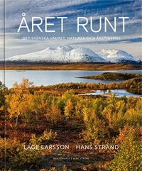 Året runt : naturen, vädret & de svenska årstiderna; Lage Larsson, Johan Tell, Hans Strand; 2012